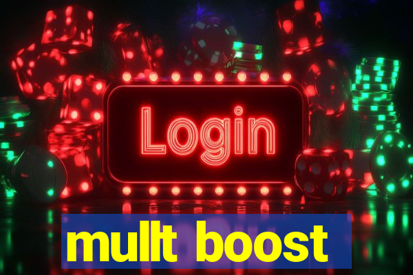 mullt boost